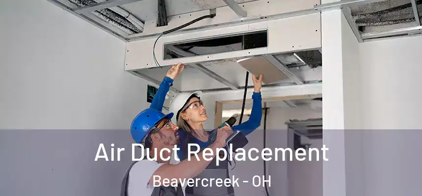  Air Duct Replacement Beavercreek - OH