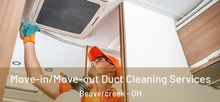 Move-in/Move-out Duct Cleaning Services Beavercreek - OH