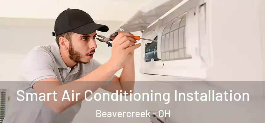  Smart Air Conditioning Installation Beavercreek - OH